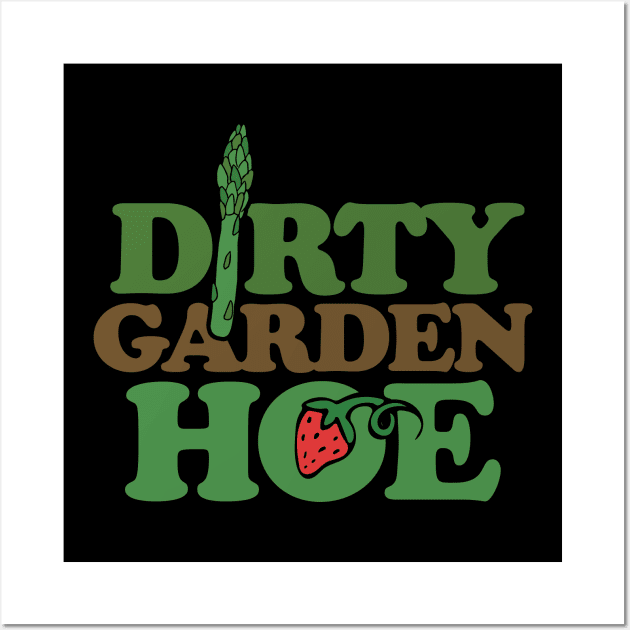 Dirty Garden HOE Gardener tee shirts Wall Art by bubbsnugg